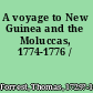 A voyage to New Guinea and the Moluccas, 1774-1776 /