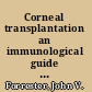 Corneal transplantation an immunological guide to the clinical problem /