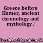 Greece before Homer, ancient chronology and mythology /