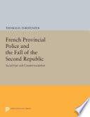 French provincial police and the fall of the Second Republic : social fear and counterrevolution /