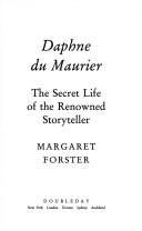 Daphne du Maurier : the secret life of the renowned storyteller /