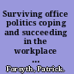 Surviving office politics coping and succeeding in the workplace jungle /