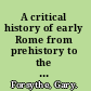 A critical history of early Rome from prehistory to the first Punic War /