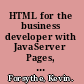 HTML for the business developer with JavaServer Pages, PHP, ASP.NET, CGI, and JavaScript /