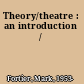 Theory/theatre : an introduction /