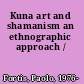 Kuna art and shamanism an ethnographic approach /