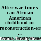 After war times : an African American childhood in reconstruction-era Florida /