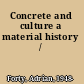 Concrete and culture a material history /