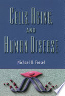 Cells, aging, and human disease /