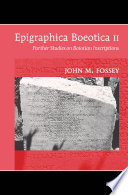 Epigraphica Boeotica II : further studies on Boiotian inscriptions /