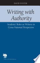 Writing with authority : students' roles as writers in cross-national perspective /