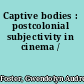 Captive bodies : postcolonial subjectivity in cinema /