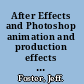 After Effects and Photoshop animation and production effects for dv and film /
