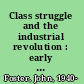 Class struggle and the industrial revolution : early industrial capitalism in three English towns /