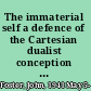 The immaterial self a defence of the Cartesian dualist conception of the mind /