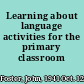 Learning about language activities for the primary classroom /