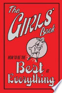 The girls' book : how to be the best at everything /