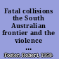 Fatal collisions the South Australian frontier and the violence of memory /
