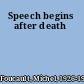 Speech begins after death