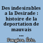 Des indesirables a la Desirade : histoire de la deportation de mauvais sujets, 1763-1767 /