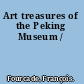 Art treasures of the Peking Museum /