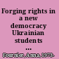 Forging rights in a new democracy Ukrainian students between freedom and justice /