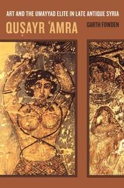 Quṣayr ʻAmra : art and the Umayyad elite in late antique Syria /