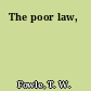 The poor law,