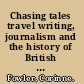 Chasing tales travel writing, journalism and the history of British ideas about Afghanistan /