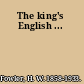 The king's English ...