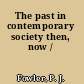 The past in contemporary society then, now /