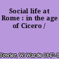 Social life at Rome : in the age of Cicero /