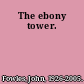 The ebony tower.