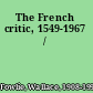 The French critic, 1549-1967 /