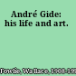 André Gide: his life and art.