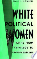 White political women : paths from privilege to empowerment /