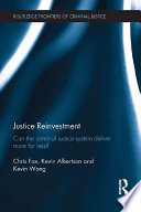 Justice reinvestment can the criminal justice system deliver more for less? /