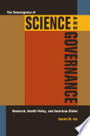 The convergence of science and governance research, health policy, and American states /