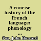 A concise history of the French language: phonology and morphology