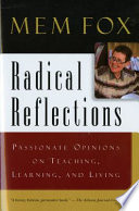 Radical reflections : passionate opinions on teaching, learning, and living /