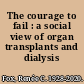 The courage to fail : a social view of organ transplants and dialysis /