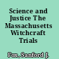 Science and Justice The Massachusetts Witchcraft Trials /