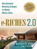 E-riches 2.0 next-generation marketing strategies for making millions online /