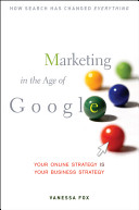 Marketing in the age of Google your online strategy IS your business strategy /