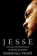 Jesse : the life and pilgrimage of Jesse Jackson /