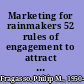 Marketing for rainmakers 52 rules of engagement to attract and retain customers for life /