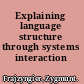 Explaining language structure through systems interaction