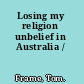 Losing my religion unbelief in Australia /