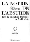 La notion de l'absurde dans la littérature française du XVIIe siècle /