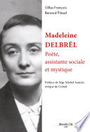 Madeleine Delbrêl : poète, assistante sociale et mystique /